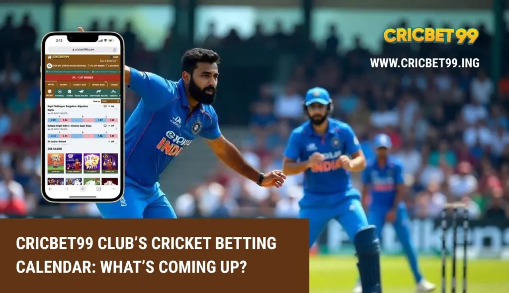 Cricbet99 Club’s Cricket Betting Calendar What’s Coming Up