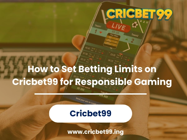 How to Set Betting Limits on Cricbet99 for Responsible Gaming